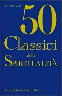 Cinquanta classici della spiritualità. Una biblioteca in un libro - Tom Butler Bowdon - copertina