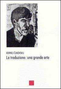 La traduzione: una grande arte - Kornej Cukovskij - copertina