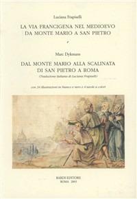 La Via Francigena nel Medievo. Da Monte Mario a San Piero - Luciana Frapiselli,Marc Dykmans - copertina