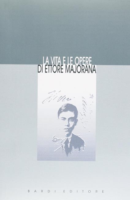 La vita e le opere di Ettore Majorana (rist. anast.) - copertina