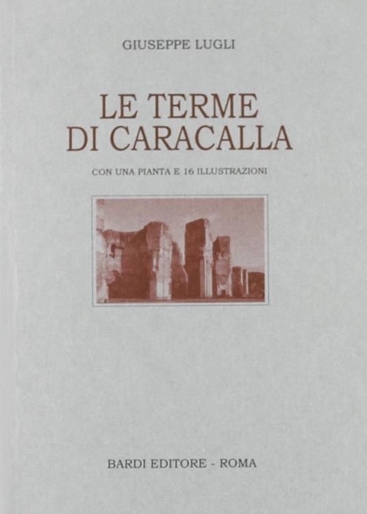 Le terme di Caracalla - Giuseppe Lugli - copertina