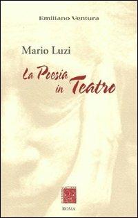 Mario Luzi. La poesia in teatro - Emiliano Ventura - copertina