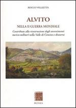 Alvito nella seconda guerra mondiale. Contributo alla ricostruzione degli avvenimenti storico-militari nella valle di Comino e dintorni