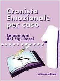 Cronista emozionale per caso. Le opinioni del sig. Rossi - copertina