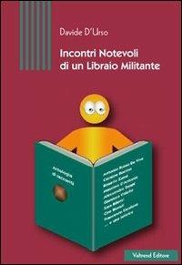 Incontri notevoli di un libraio militante - Davide D'Urso - copertina