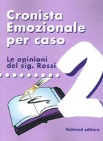 Cronista emozionale per caso. Le opinioni del sig. Rossi. Vol. 2