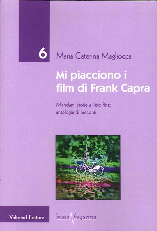 Mi piacciono i film di Frank Capra. Mandami storie a lieto fine - M. Caterina Magliocca - copertina