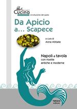 Da Apicio a... Scapece. Con ricette antiche e moderne