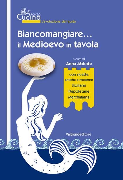Biancomangiare... il Medioevo in tavola. Con Contenuto digitale per download e accesso online - copertina