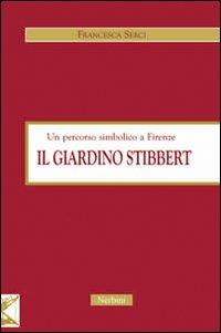 Il giardino Stibbert. Un percorso simbolico a Firenze - Francesca Serci - copertina