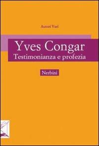 Yves Congar. Testimonianza e profezia - copertina