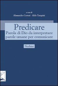 Predicare. Parola di Dio da interpretare parole umane per comunicare - copertina