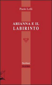 Arianna e il labirinto - Paolo Lelli - copertina