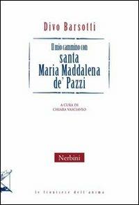 Il mio cammino con santa Maria Maddalena de Pazzi - Divo Barsotti - copertina