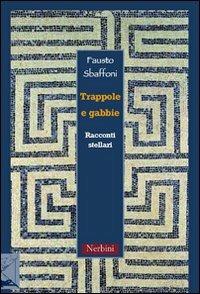 Trappole e gabbie. (Racconti stellari) - Fausto Sbaffoni - copertina