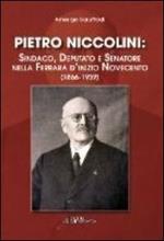 Pietro Niccolini: sindaco, deputato e senatore nella Ferrara d'inizio Novecento (1866-1939)