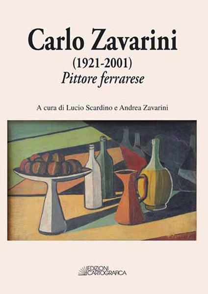 Carlo Zavarini (1921-2001). Pittore ferrarese - copertina