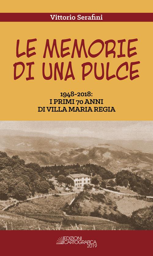 Le memorie di una pulce. 1948-2018: i primi 70 anni di Villa Maria Regia. Nuova ediz. - Vittorio Serafini - copertina