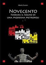 Novecento. Ferrara il sogno di una moderna metropoli