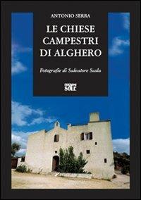Le chiese campestri di Alghero. Dall'Altomedioevo alla metà dell'Ottocento - Antonio Serra - copertina