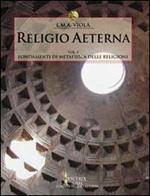 Religio aeterna. Vol. 1: Fondamenti di metafisica delle religioni.