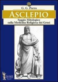 Asclepio. Saggio mitologico sulla medicina religiosa dei greci - G. G. Porro - copertina