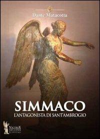 Simmaco. L'antagonista di sant'Ambrogio - Dante Matacotta - copertina