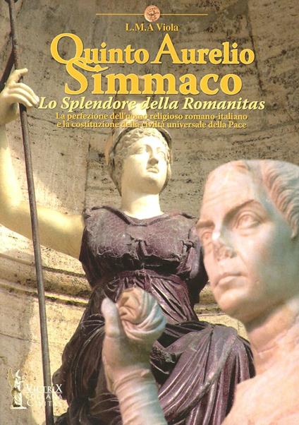 Quinto Aurelio Simmaco. Lo splendore della Romanitas - L. M. A. Viola - copertina