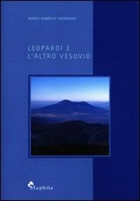 Leopardi e l'altro Vesuvio. Una fonte ignorata della Ginestra - Mario Gabriele Giordano - copertina