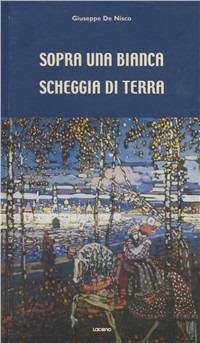 Sopra una bianca scheggia di terra - Giuseppe De Nisco - copertina