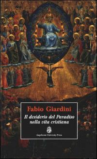 Il desiderio del paradiso nella vita cristiana - Fabio Giardini - copertina
