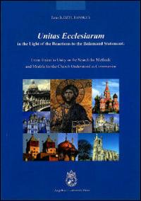 Unitas ecclesiarum in the light of the reactions to the Balamand Statement. From union to unity or the search for methods and models for the Church understood... - Taras Dzyubanskyy - copertina