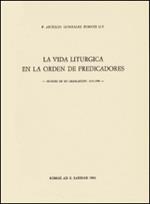 La vida liturgica en la orden de predicadores. Estudio en su legislacion 1216-1980