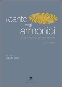 Il canto degli armonici. Storia e tecniche del canto difonico. Con CD Audio - Alberto Ezzu,Massimo Amelio,Marco Buccolo - copertina