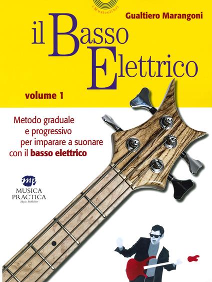 Il basso elettrico. Metodo graduale e progressivo per imparare a suonare con il basso elettrico. Vol. 1 - Gualtiero Marangoni - copertina