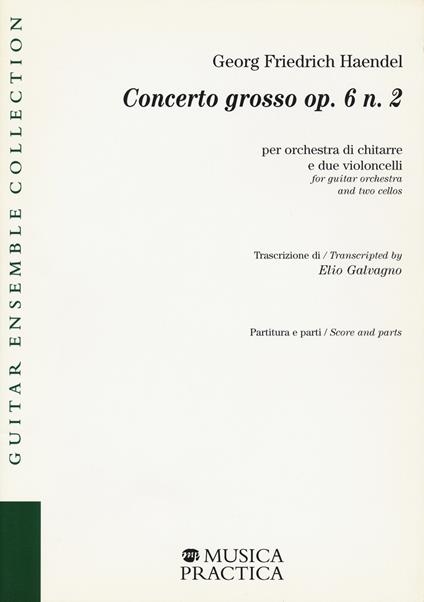 Concerto grosso op. 6 n. 2 per orchestra di chitarre e due violoncelli. Partitura e parti - Georg Friedrich Haendel - copertina