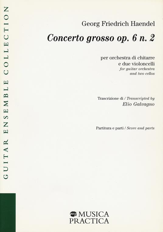 Concerto grosso op. 6 n. 2 per orchestra di chitarre e due violoncelli. Partitura e parti - Georg Friedrich Haendel - copertina