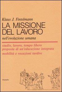 La missione del lavoro nell'evoluzione umana - Klaus J. Fintelmann - copertina