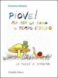 Piove! Ma per la rana il tempo è bello. Le poesie di Giannina - Giannina Noseda - copertina