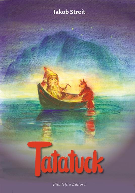 Tatatuck. Una storia di nani e di coboldi. Ediz. illustrata - Jakob Streit - copertina