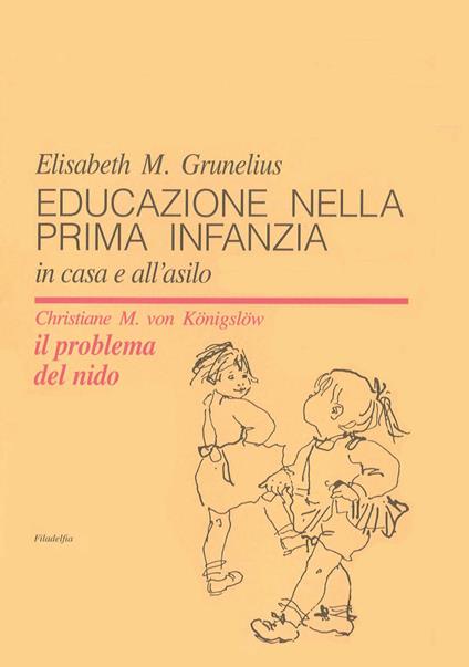 Educazione nella prima infanzia. In casa e all'asilo - Elisabeth Grunelius - copertina