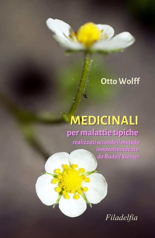 Medicinali per malattie tipiche. Realizzati secondo il metodo innovativo ideato da Rudolf Steiner - Otto Wolff - copertina