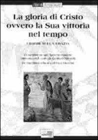 La gloria di Cristo ovvero la sua vittoria nel tempo. I dogmi sulla grazia. Testo latino a fronte - Godfried Danneels,Luigi Giussani - copertina