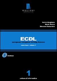 ECDL. Corso base. Con CD-ROM. Vol. 1 - Fulvio Giugliano,Mario Renza,Giovanni Saturnino - copertina