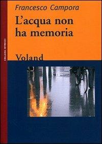 L'acqua non ha memoria - Francesco Campora - copertina