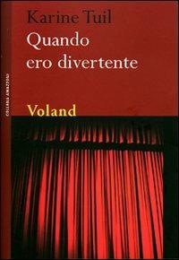 Quando ero divertente - Karine Tuil - copertina