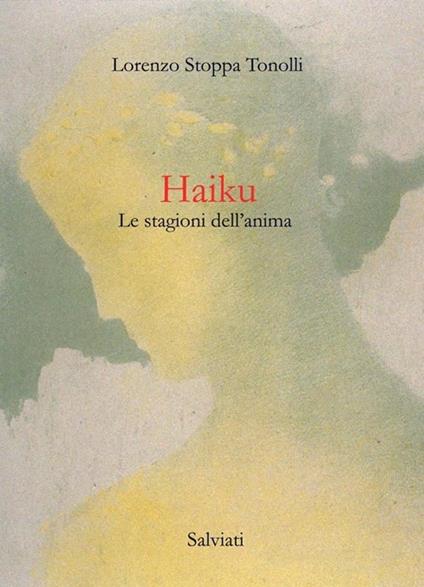 Haiku. Le stagioni dell'anima - Lorenzo Stoppa Tonolli - copertina