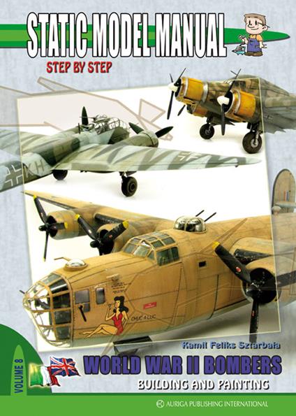 Static model manual. Ediz. italiana e inglese. Vol. 8: World war II bombers. - Kamil Feliks Sztarbala - copertina