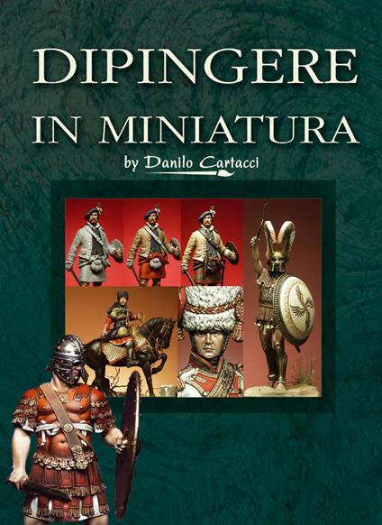 Dipingere in miniatura. Historical figures - Danilo Cartacci - ebook