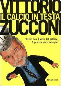 Il calcio in testa - Vittorio Zucconi - copertina